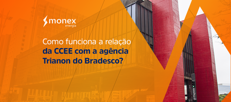 Como funciona a relação da CCEE com a agência Trianon do Bradesco?